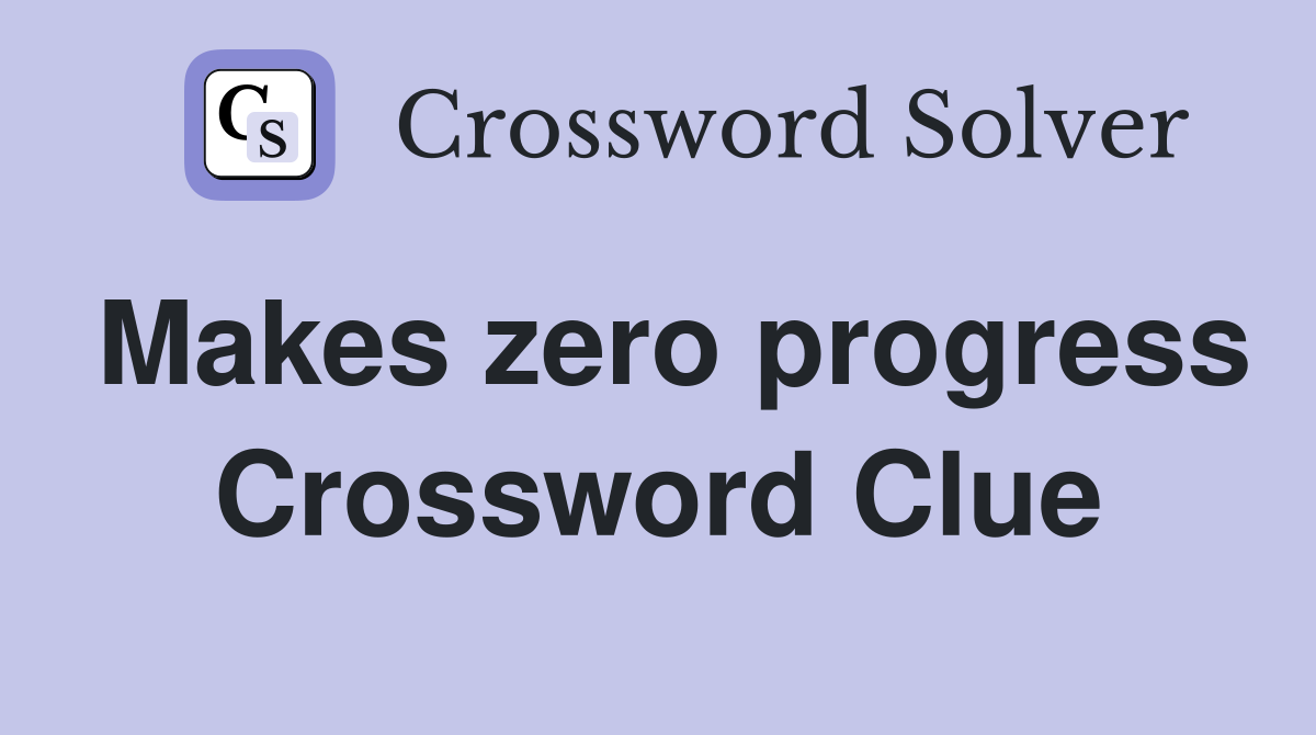 Makes zero progress Crossword Clue