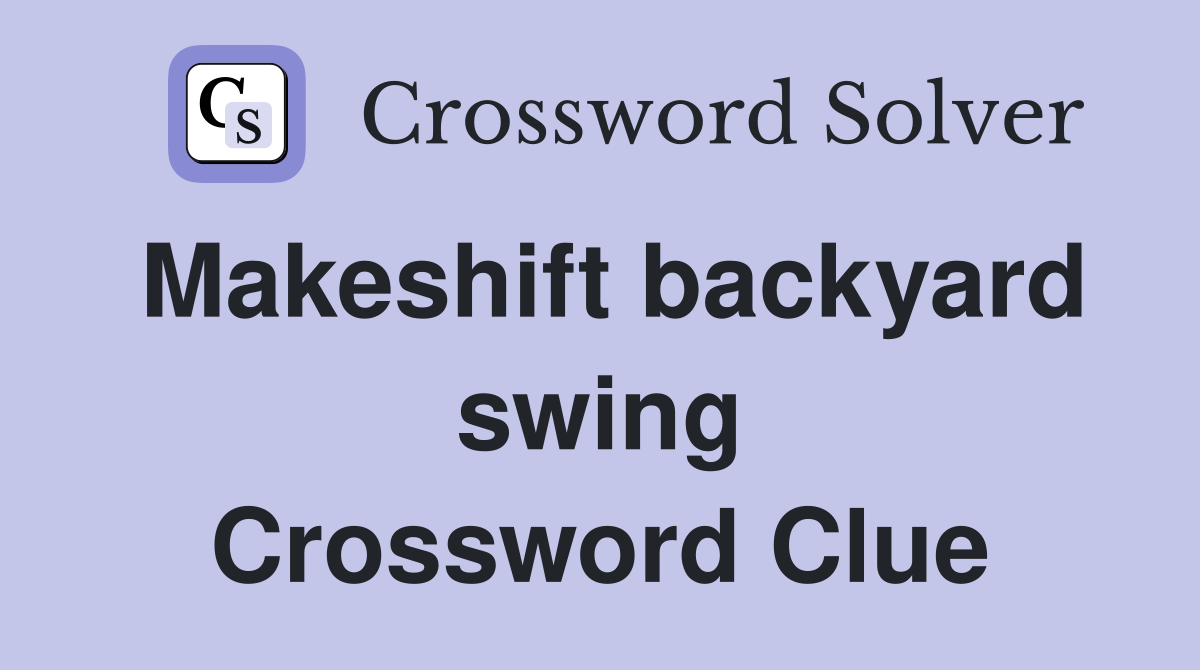 Makeshift backyard swing Crossword Clue