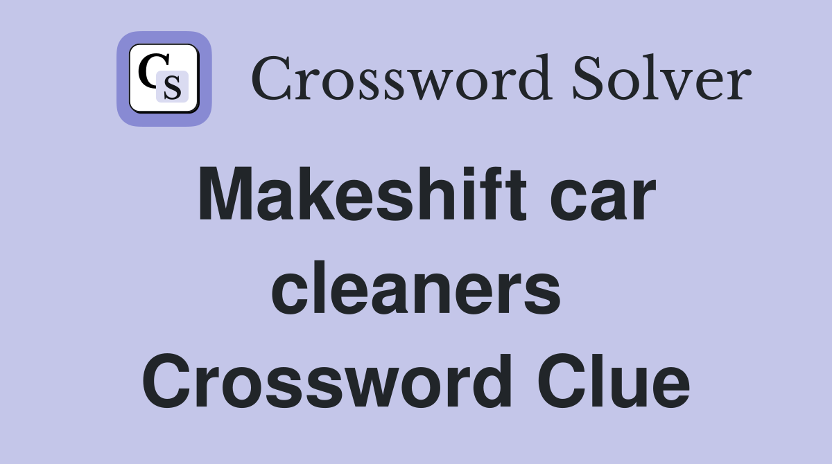 Makeshift car cleaners Crossword Clue