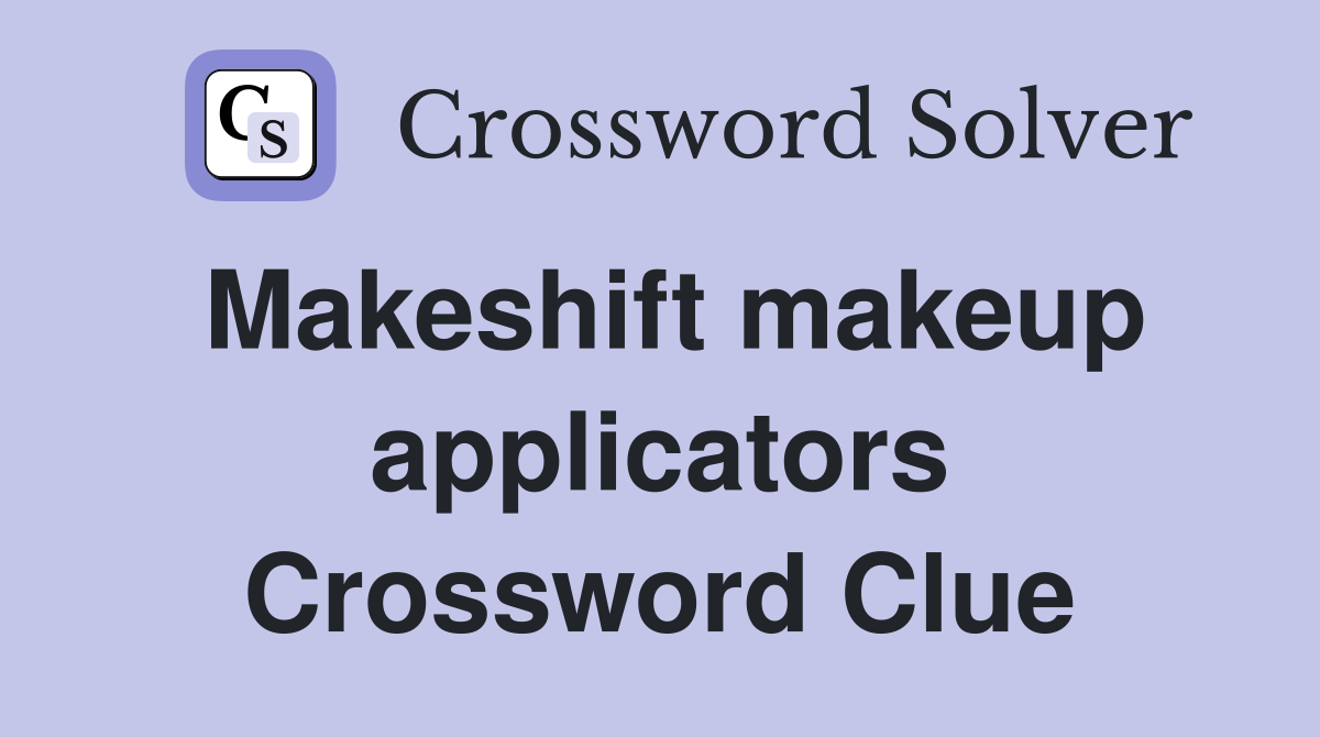 Makeshift makeup applicators Crossword Clue