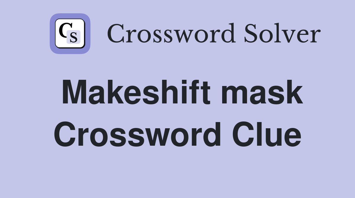 Makeshift mask Crossword Clue