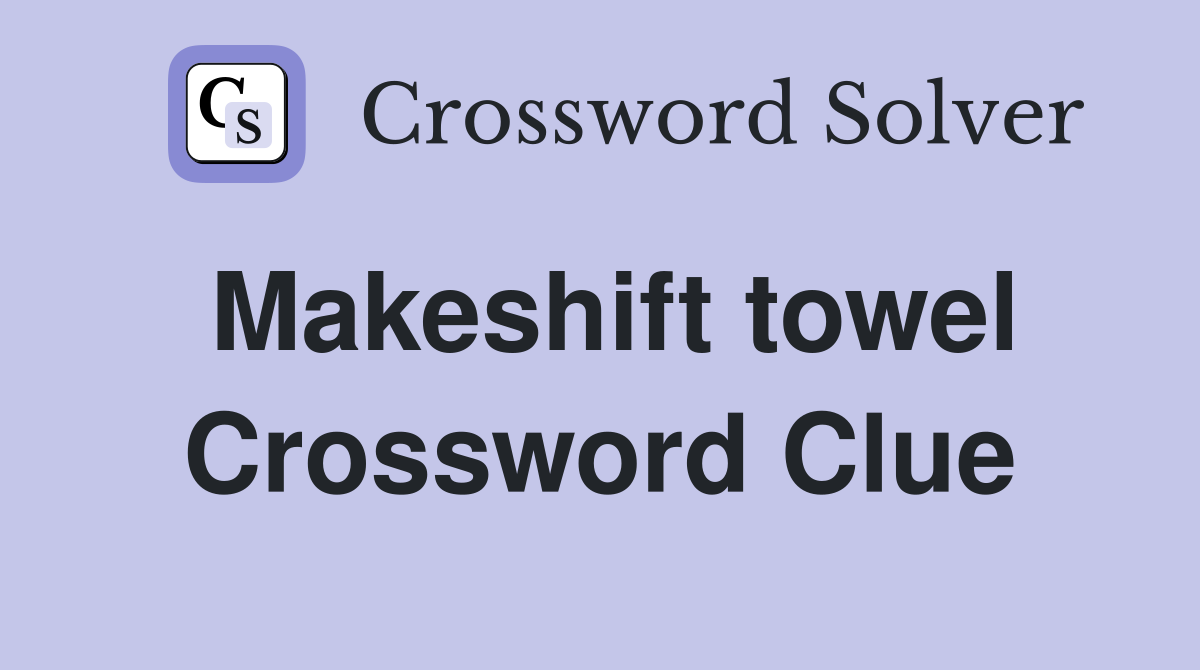 Makeshift towel Crossword Clue