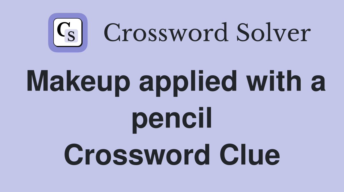Makeup applied with a pencil Crossword Clue