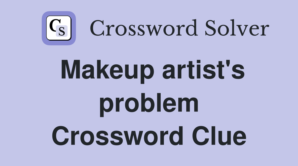 Makeup artist's problem Crossword Clue