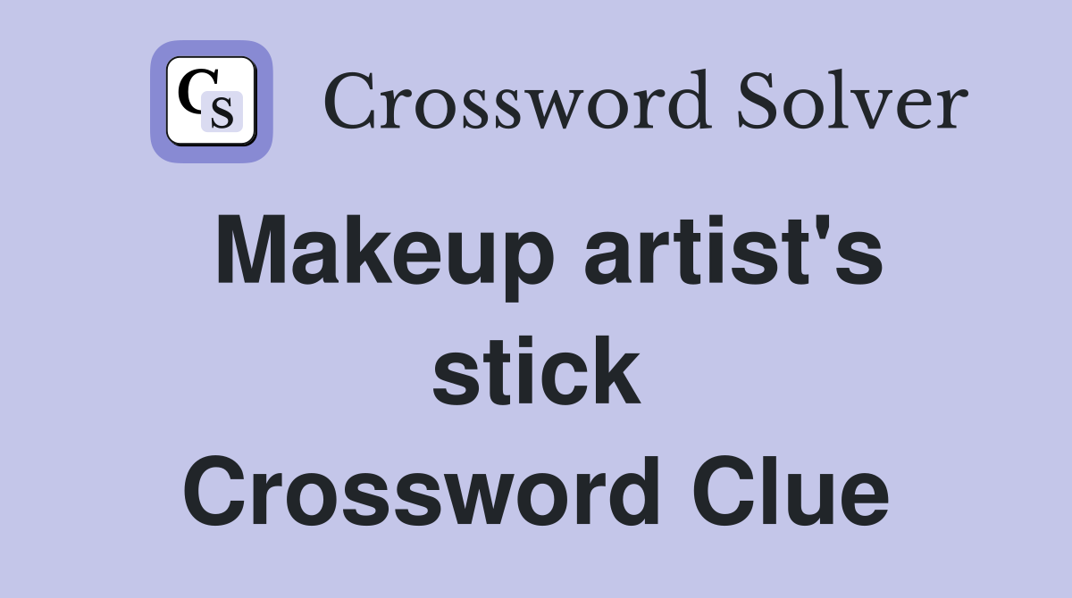 Makeup artist's stick Crossword Clue