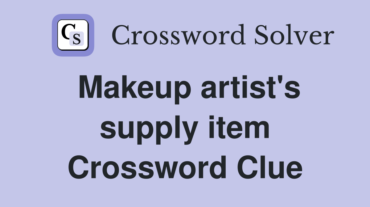 Makeup artist's supply item Crossword Clue