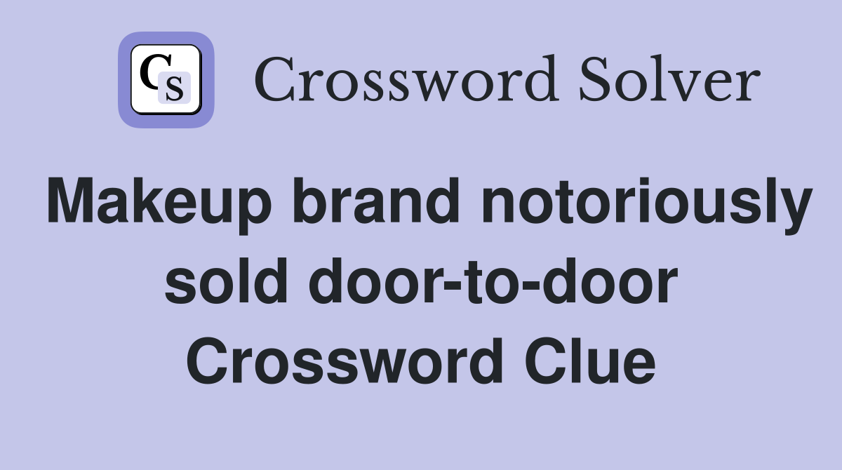 Makeup brand notoriously sold door-to-door Crossword Clue
