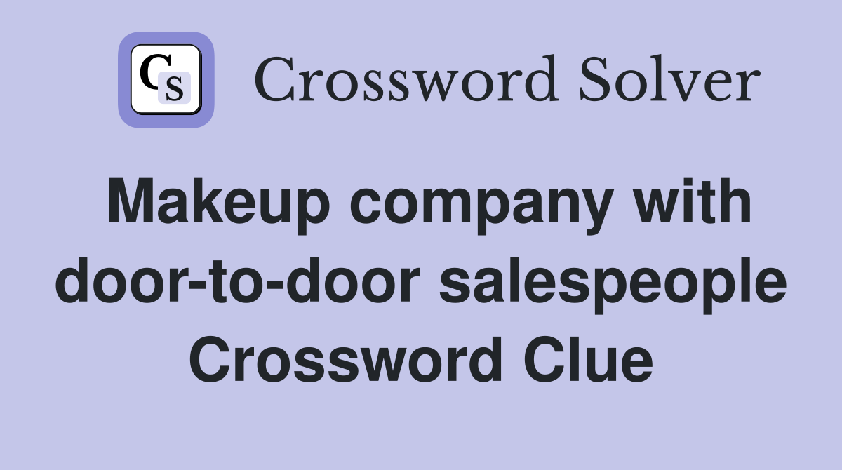 Makeup company with door-to-door salespeople Crossword Clue