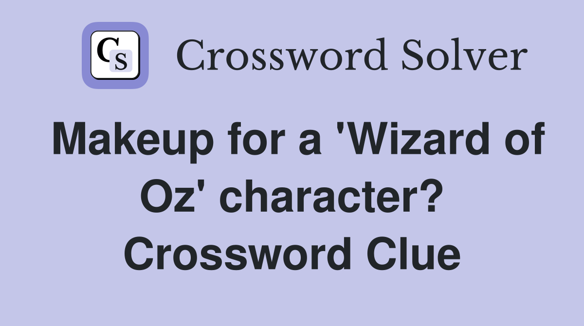 Makeup for a 'Wizard of Oz' character? Crossword Clue