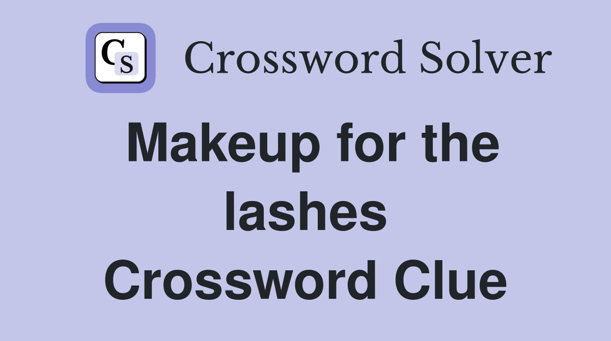 Makeup for the lashes Crossword Clue