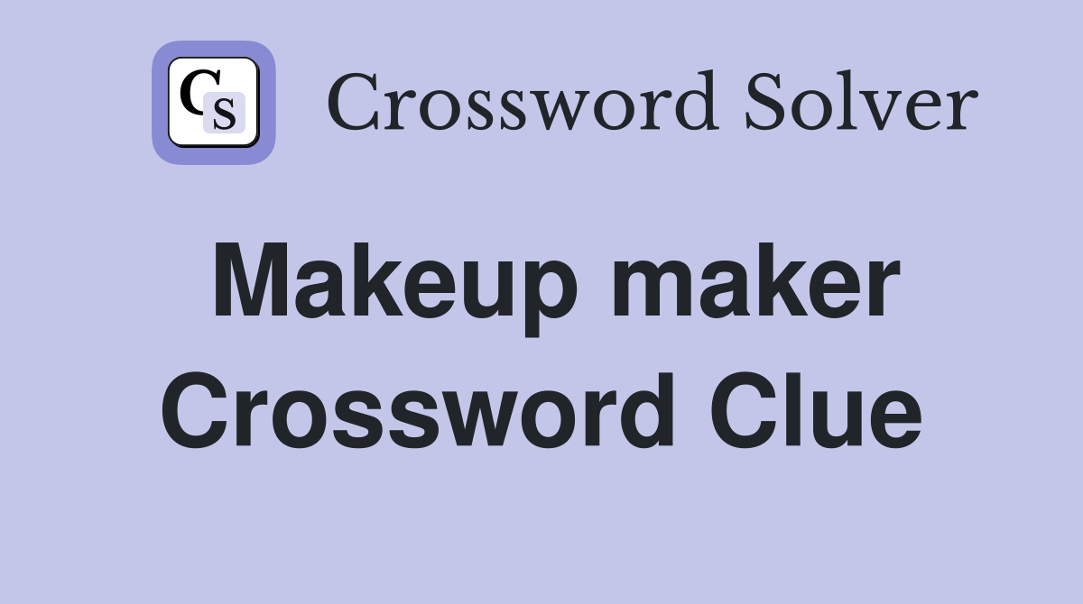 Makeup maker Crossword Clue