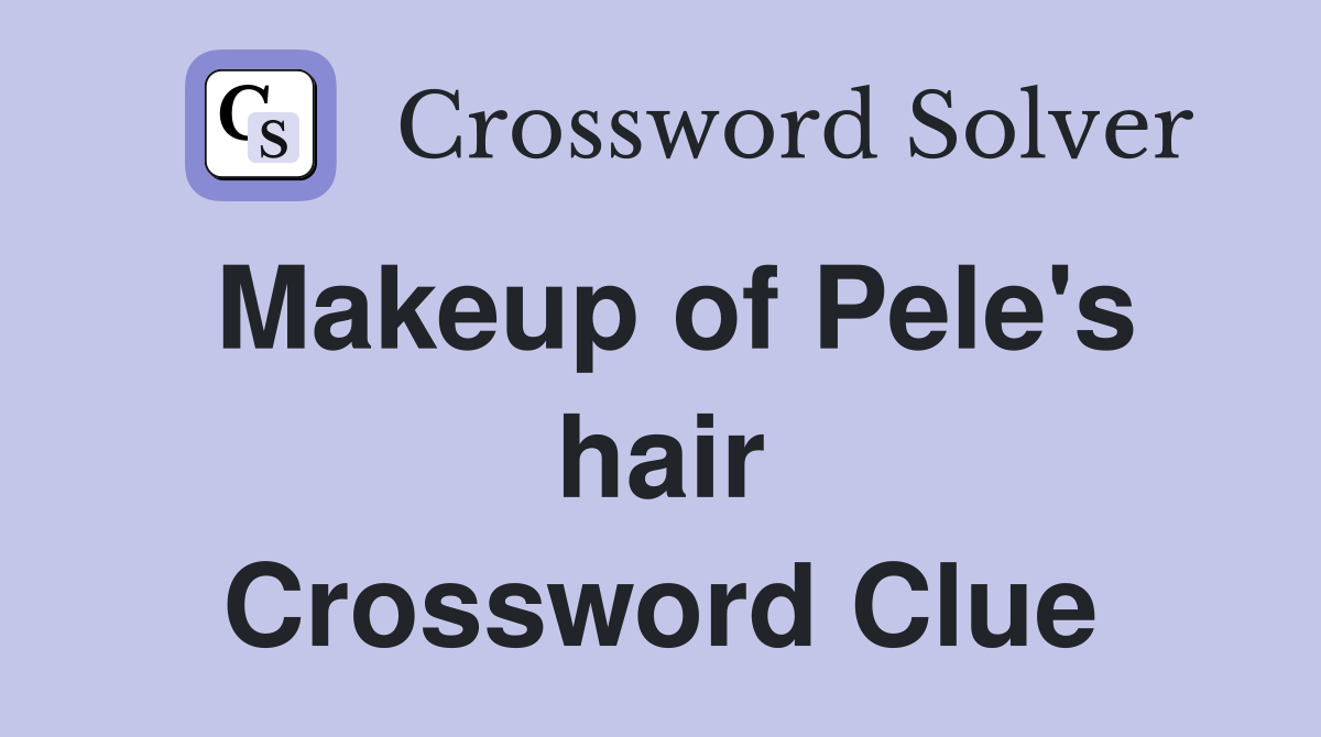 Makeup of Pele's hair Crossword Clue