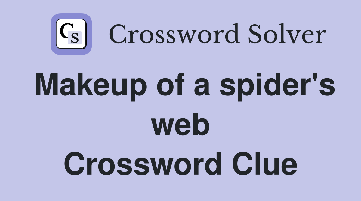 Makeup of a spider's web Crossword Clue