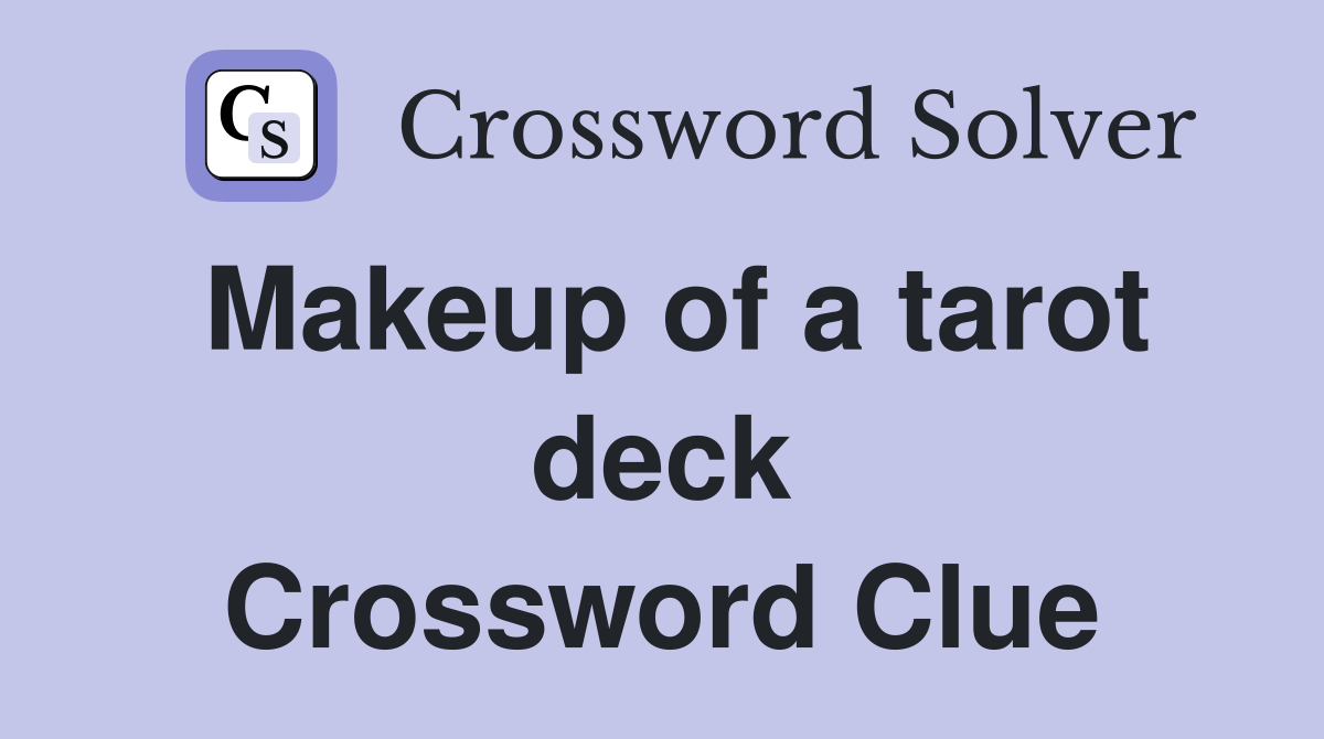 Makeup of a tarot deck Crossword Clue