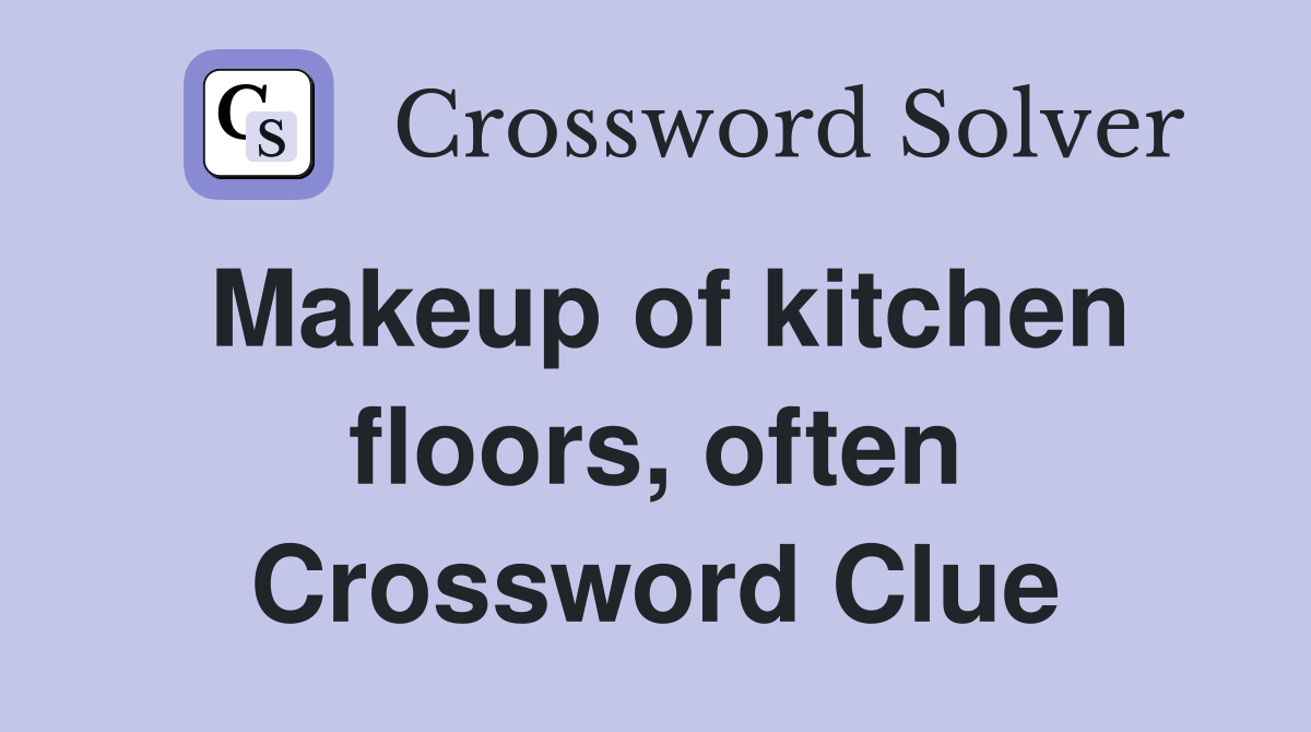 Makeup of kitchen floors, often Crossword Clue