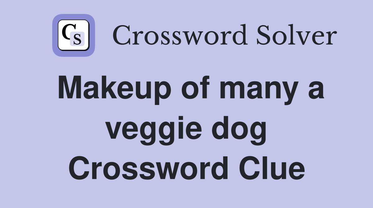 Makeup of many a veggie dog Crossword Clue
