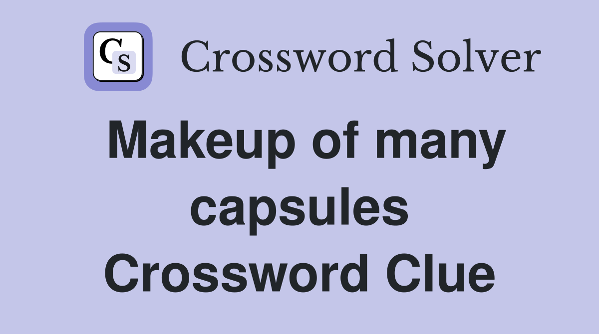 Makeup of many capsules Crossword Clue