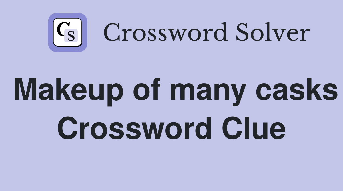 Makeup of many casks Crossword Clue