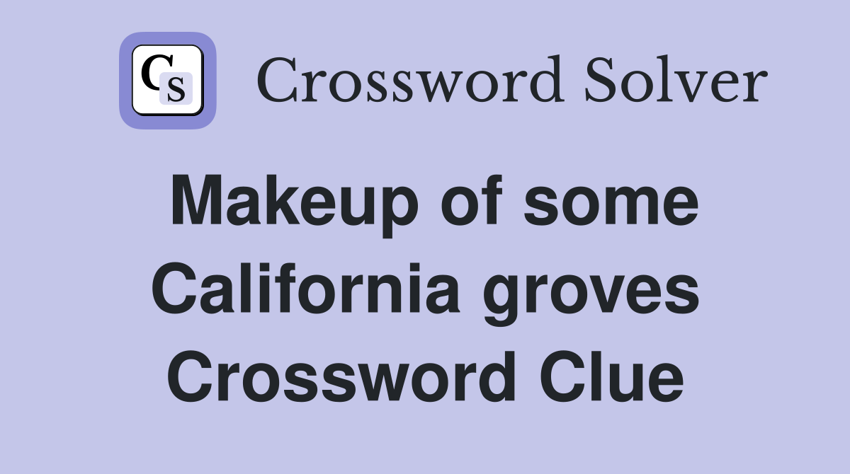 Makeup of some California groves Crossword Clue
