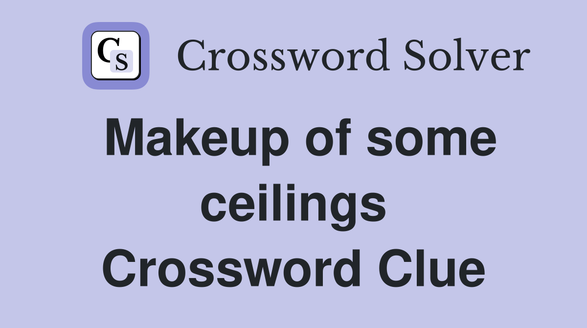 Makeup of some ceilings Crossword Clue
