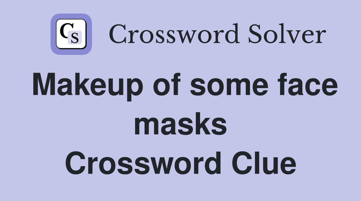 Makeup of some face masks Crossword Clue