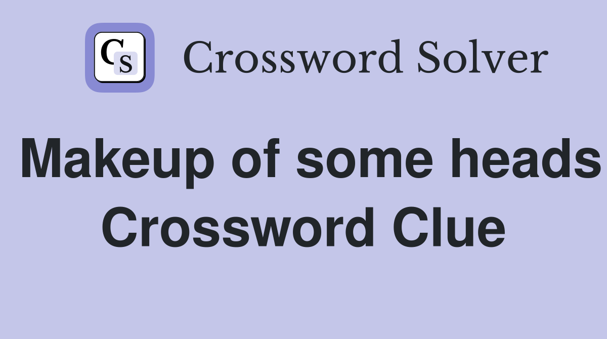 Makeup of some heads Crossword Clue