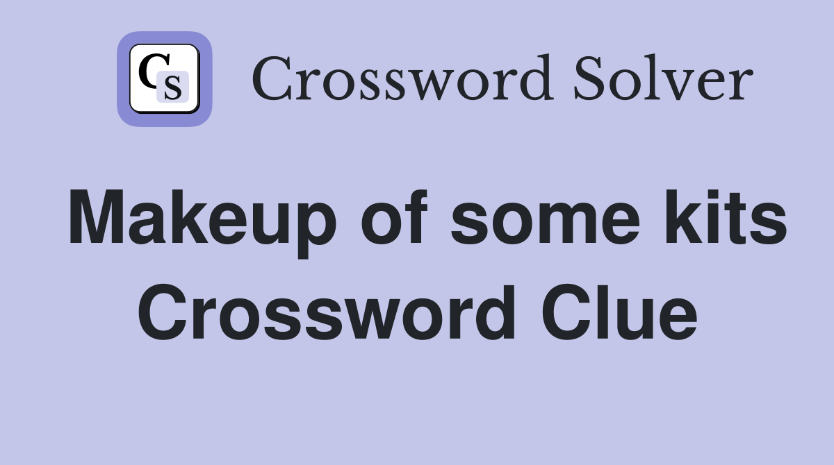 Makeup of some kits Crossword Clue