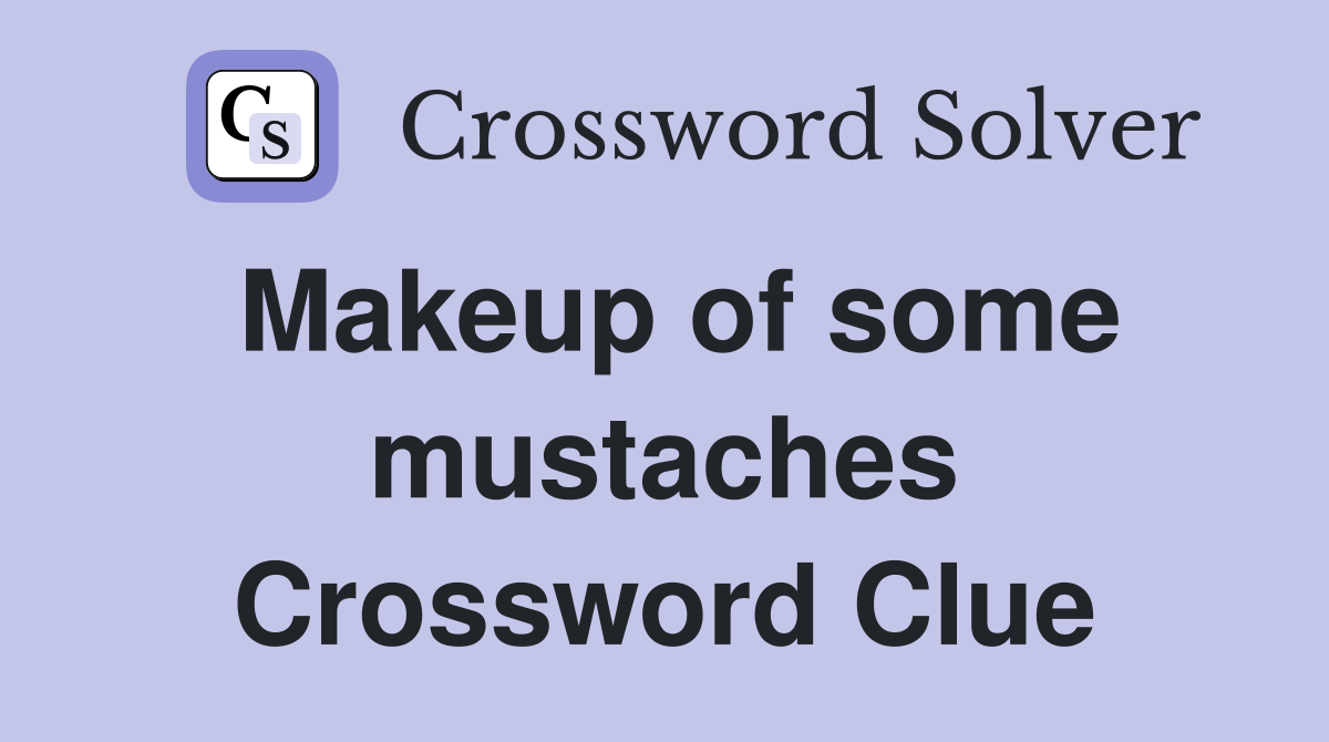 Makeup of some mustaches Crossword Clue