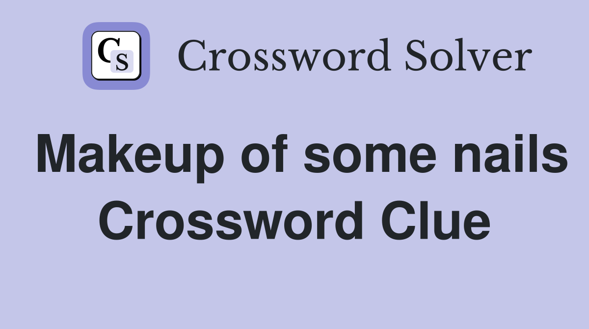 Makeup of some nails Crossword Clue