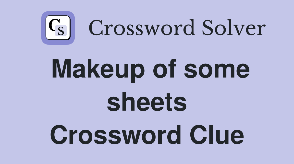 Makeup of some sheets Crossword Clue
