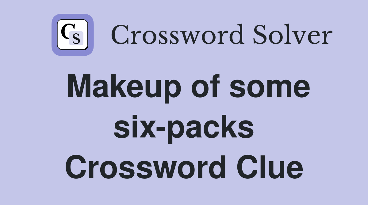 Makeup of some six-packs Crossword Clue