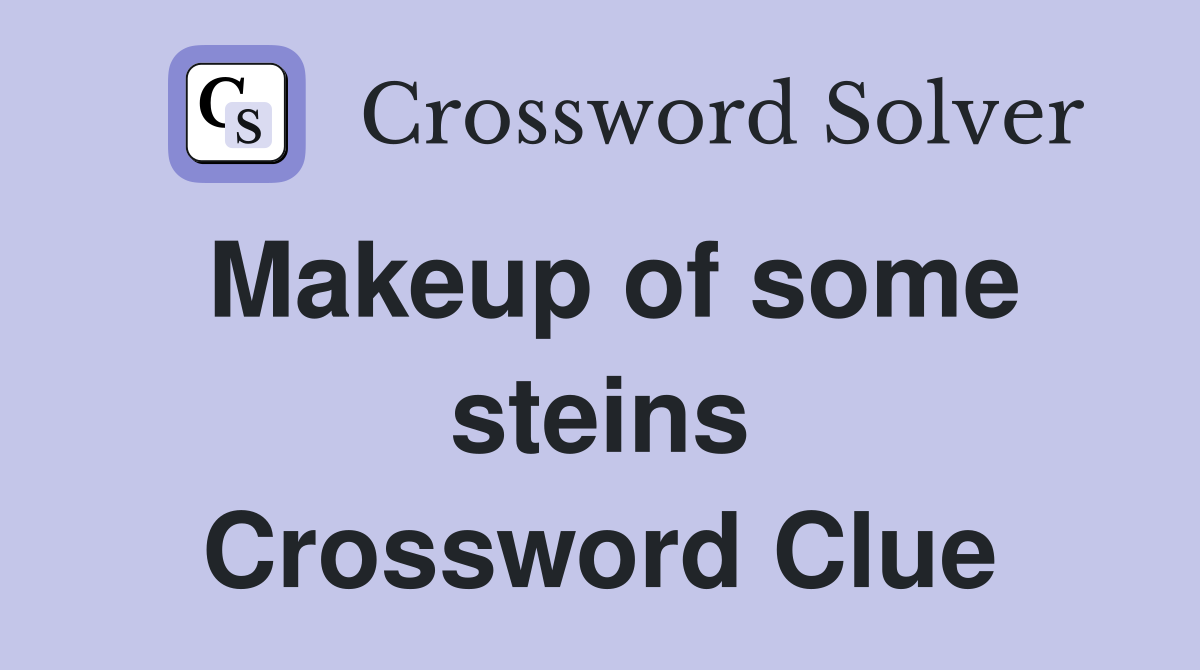 Makeup of some steins Crossword Clue