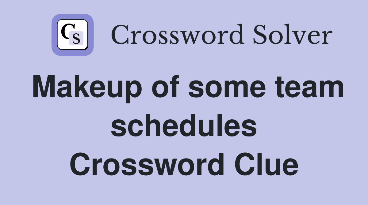 Makeup of some team schedules Crossword Clue