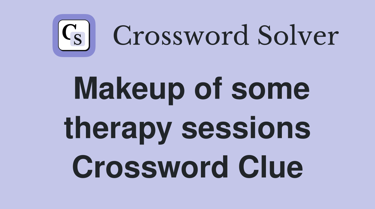 Makeup of some therapy sessions Crossword Clue
