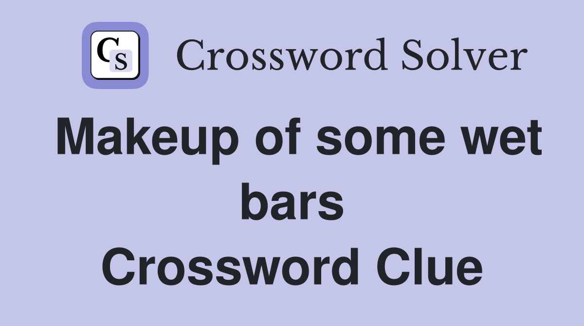 Makeup of some wet bars Crossword Clue
