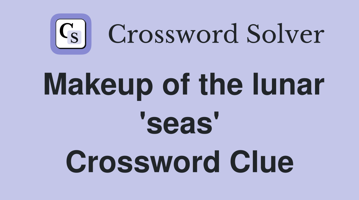 Makeup of the lunar 'seas' Crossword Clue