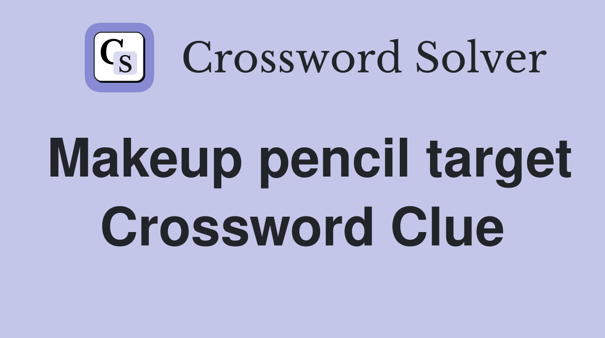 Makeup pencil target Crossword Clue