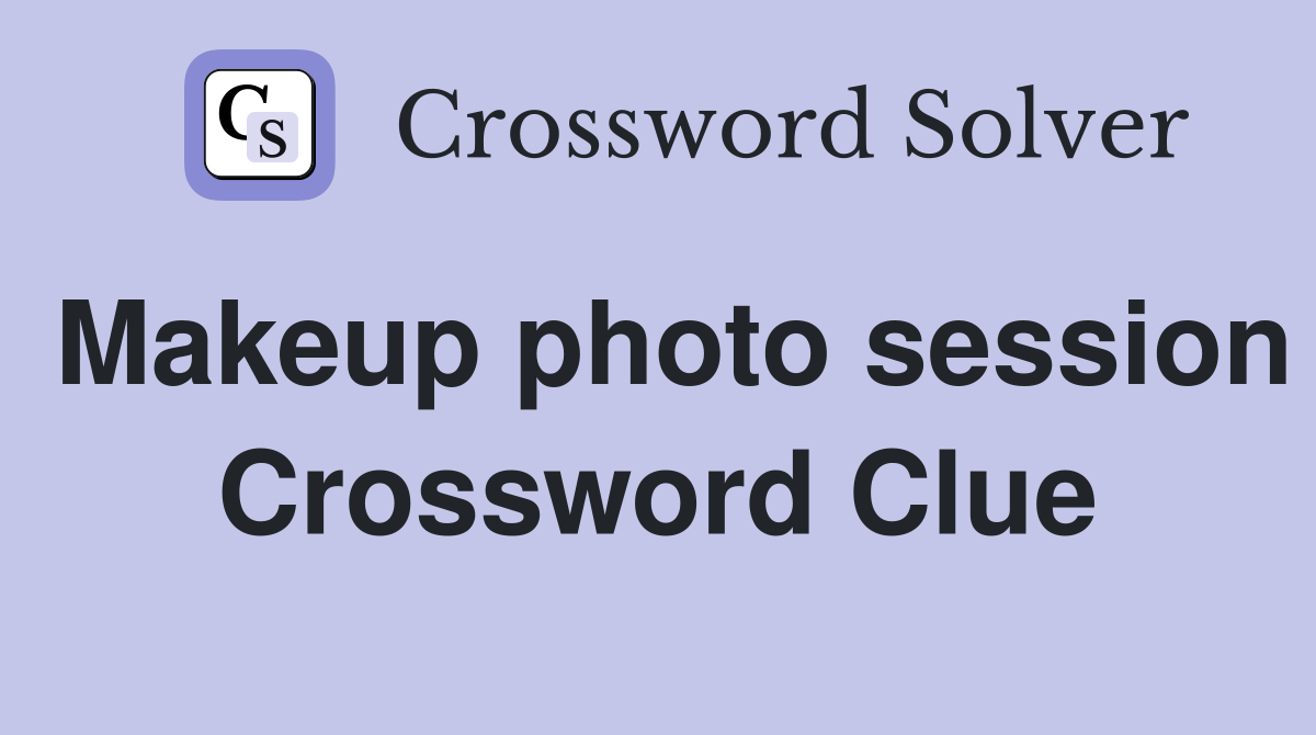 Makeup photo session Crossword Clue