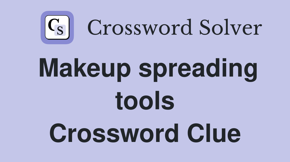 Makeup spreading tools Crossword Clue