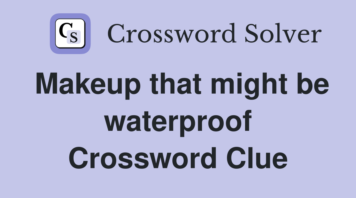 Makeup that might be waterproof Crossword Clue