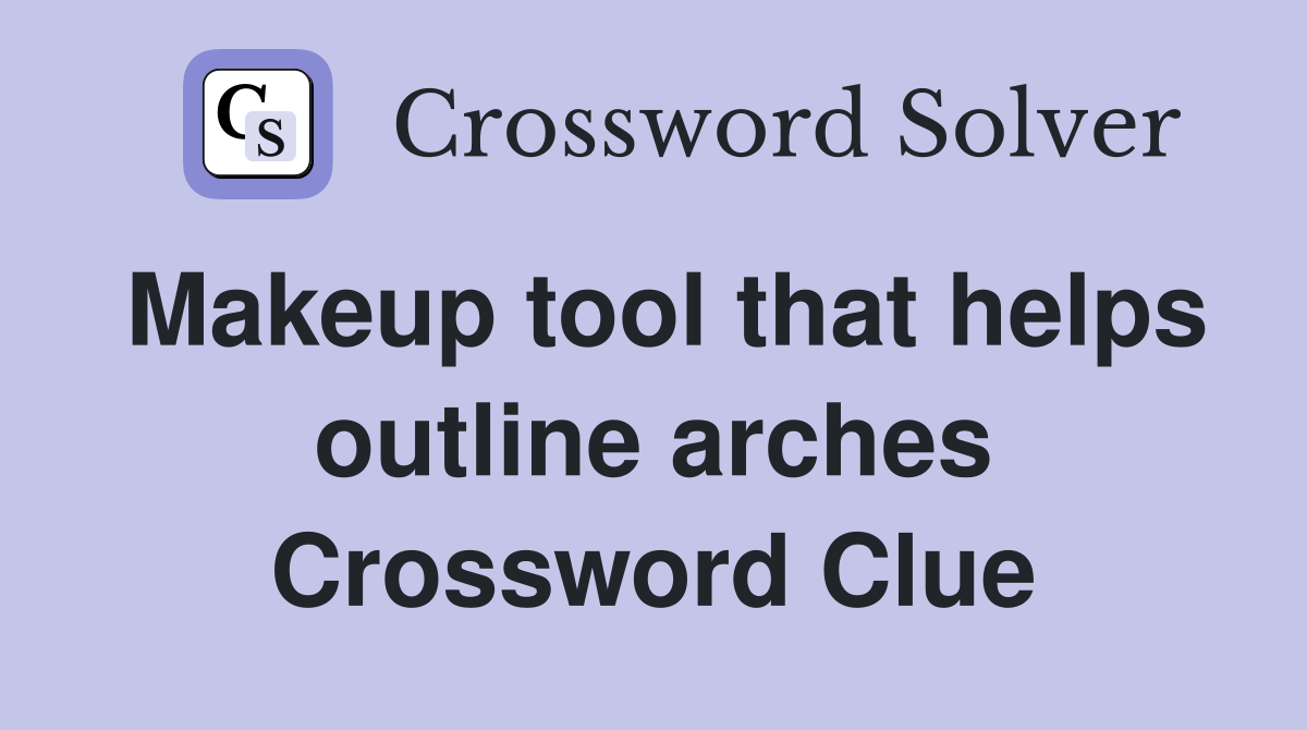 Makeup tool that helps outline arches Crossword Clue