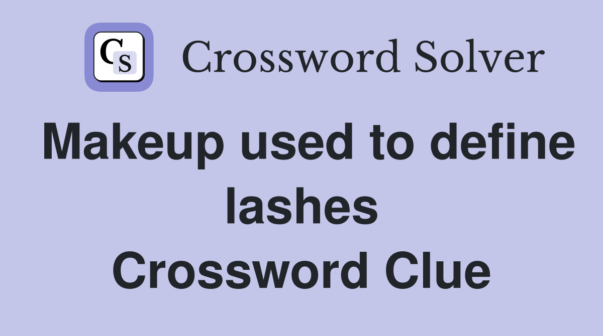 Makeup used to define lashes Crossword Clue
