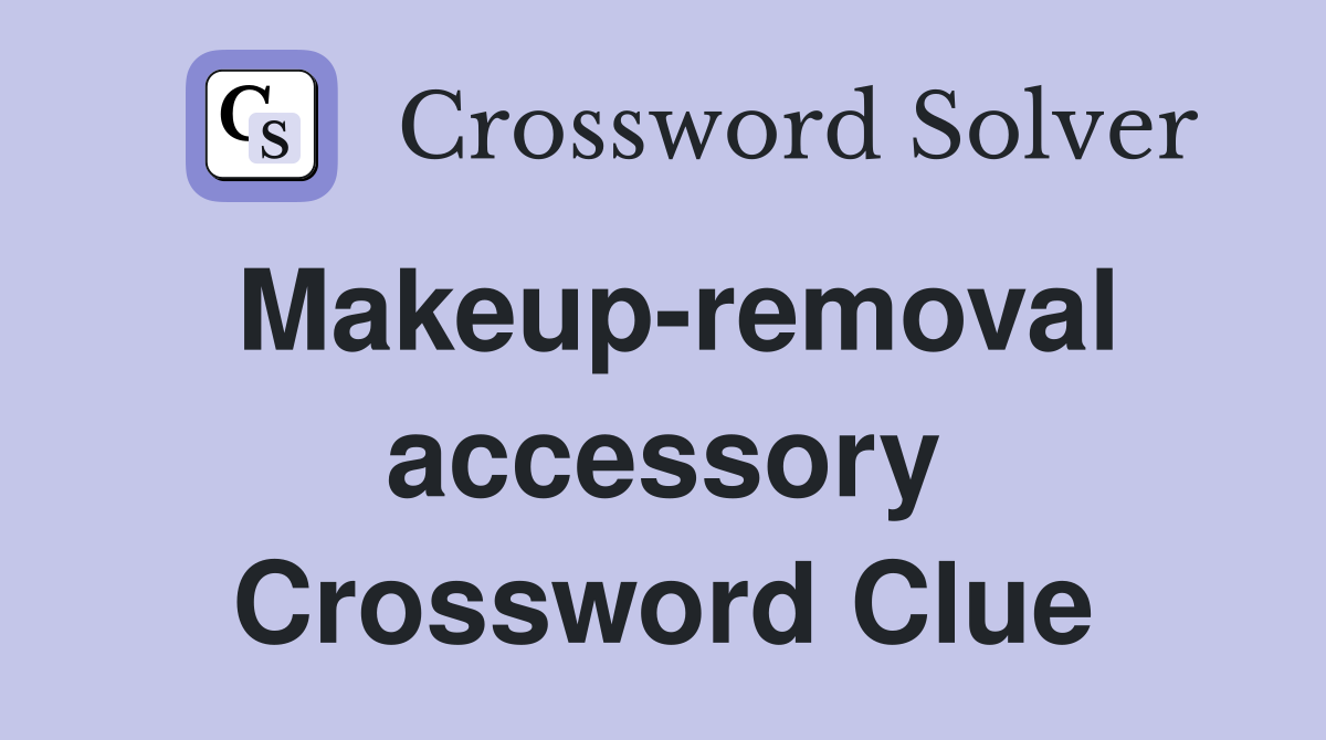 Makeup-removal accessory Crossword Clue