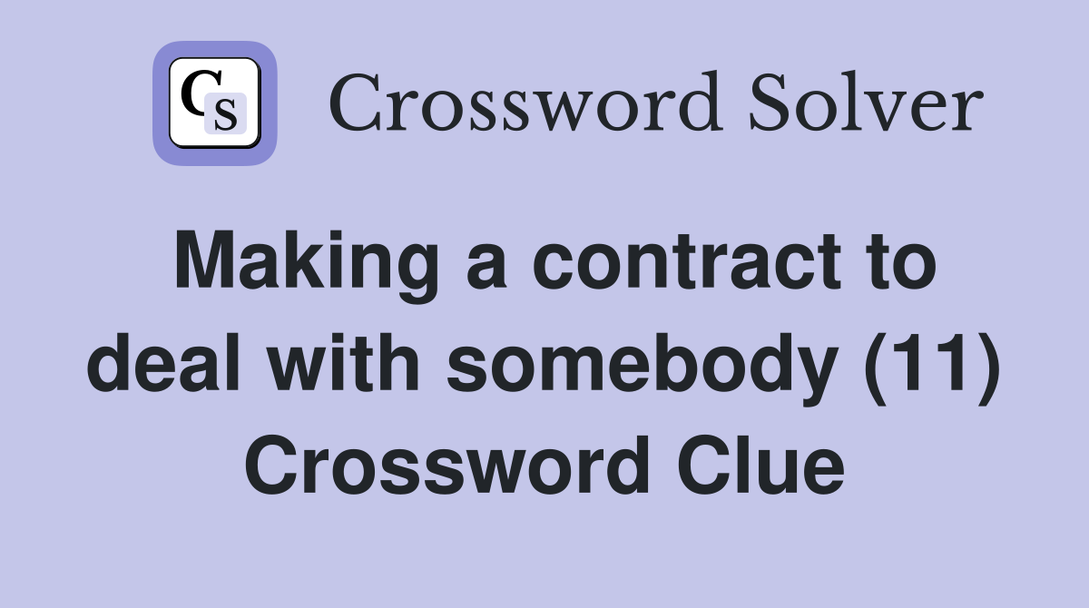 Making a contract to deal with somebody (11) Crossword Clue