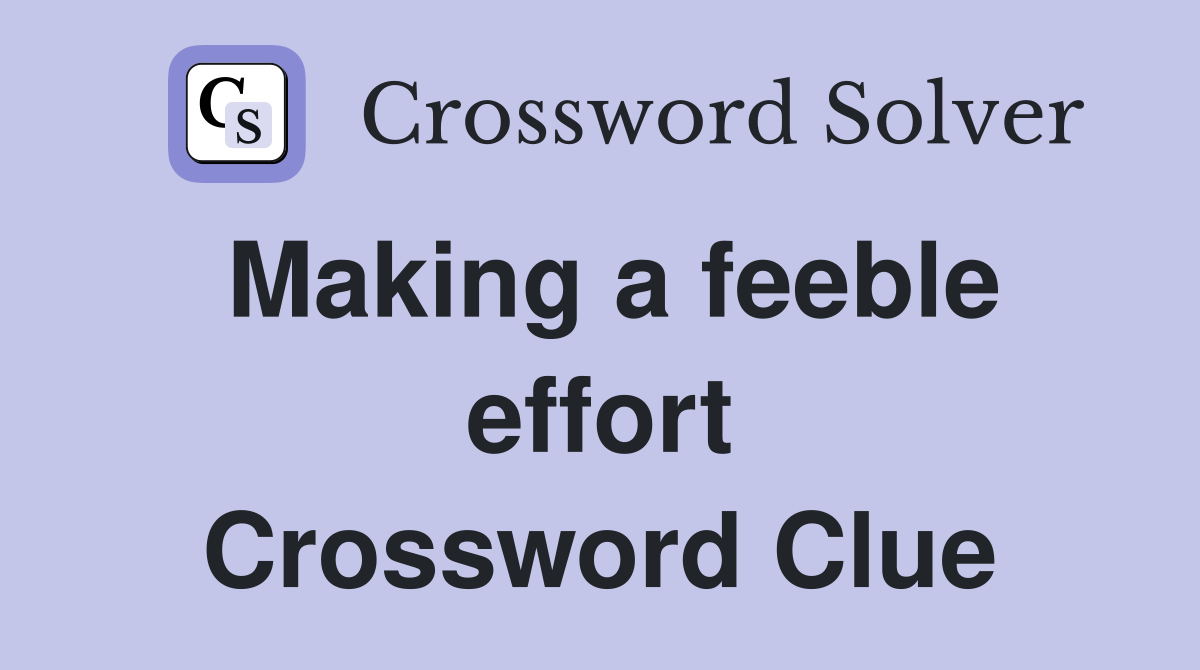 Making a feeble effort Crossword Clue