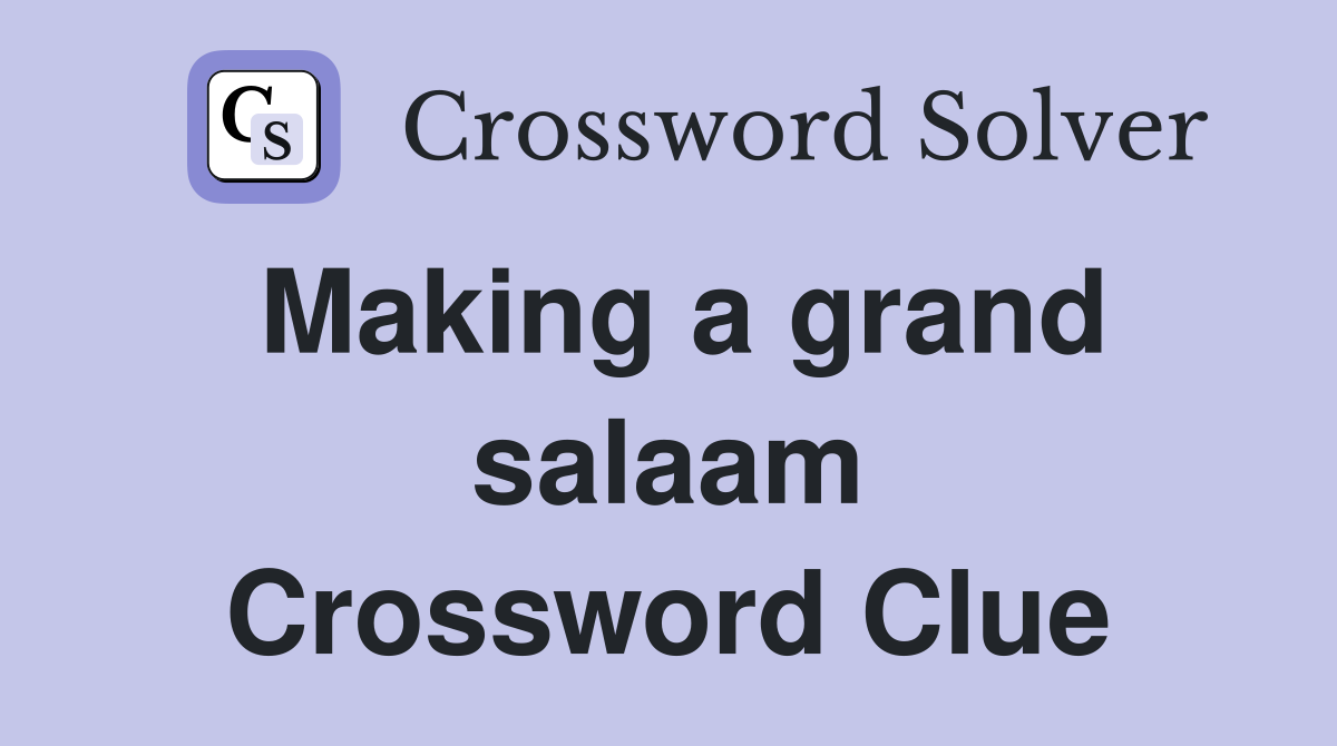 Making a grand salaam Crossword Clue