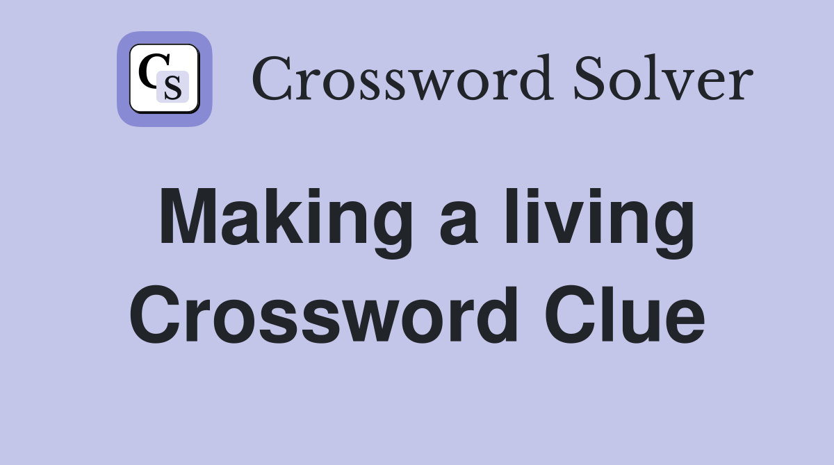 Making a living Crossword Clue