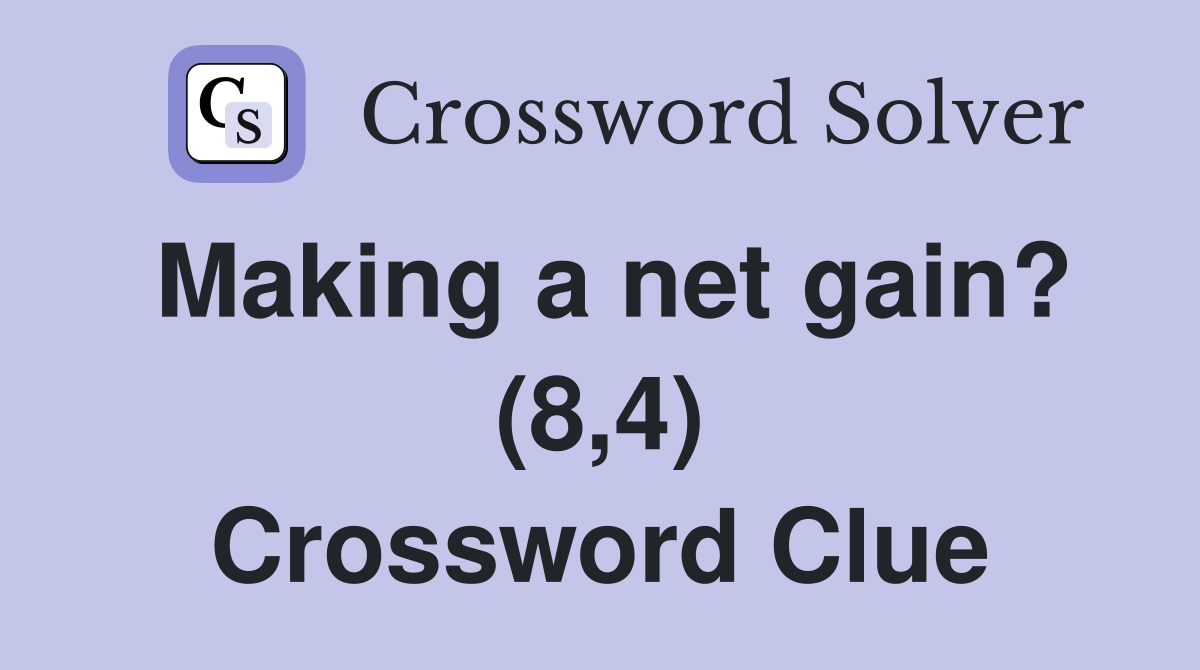 Making a net gain? (8,4) Crossword Clue