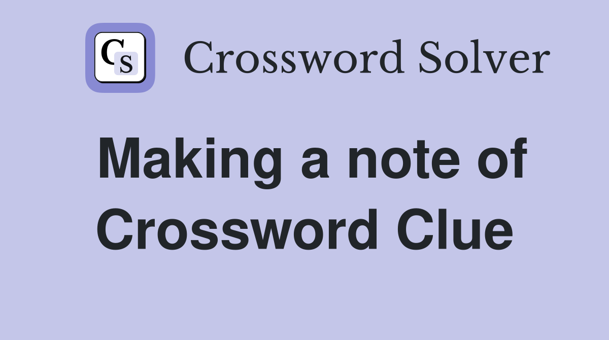 Making a note of Crossword Clue