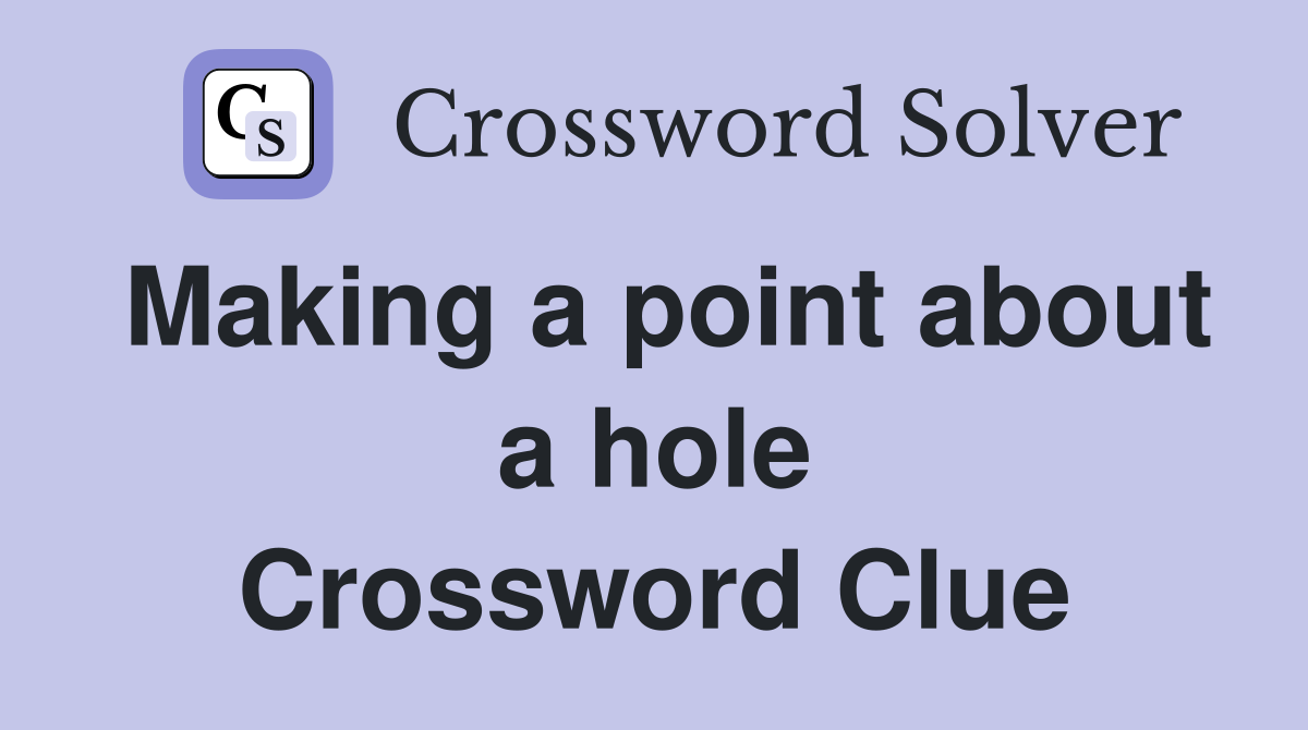 Making a point about a hole Crossword Clue